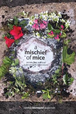 A Mischief of Mice: Secrets, Lies and Love in the Sand Hills of Minnesota