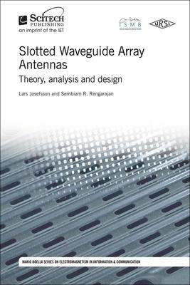 Slotted Waveguide Array Antennas: Theory, Analysis and Design