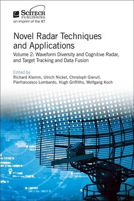 Novel Radar Techniques and Applications: Waveform Diversity and Cognitive Radar and Target Tracking and Data Fusion