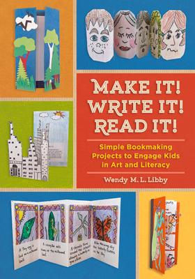 Make It! Write It! Read It!: Simple Bookmaking Projects to Engage Kids in Art and Literacy Subscription