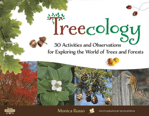 Treecology: 30 Activities and Observations for Exploring the World of Trees and Forests Volume 4