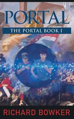 PORTAL (The Portal Series, Book 1): An Alternative History Adventure