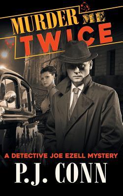 Murder Me Twice (A Detective Joe Ezell Mystery, Book 1)