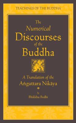 The Numerical Discourses of the Buddha: A Complete Translation of the Anguttara Nikaya