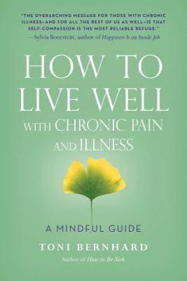 How to Live Well with Chronic Pain and Illness: A Mindful Guide