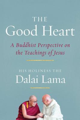 The Good Heart: A Buddhist Perspective on the Teachings of Jesus Subscription