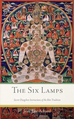 The Six Lamps: Secret Dzogchen Instructions of the Bn Tradition