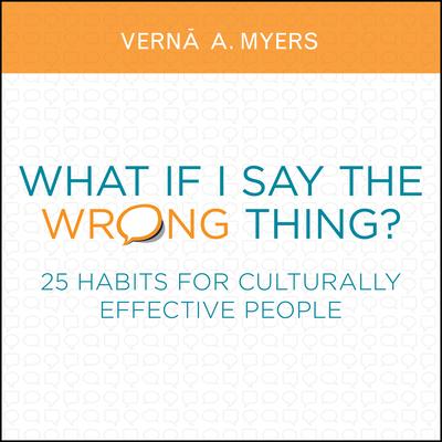 What If I Say the Wrong Thing?: 25 Habits for Culturally Effective People