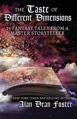 The Taste of Different Dimensions: 15 Fantasy Tales from a Master Storyteller