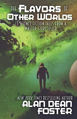 The Flavors of Other Worlds: 13 Science Fiction Tales from a Master Storyteller