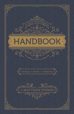 A Free Will Baptist Handbook: Heritage, Beliefs, Ministries, Second Edition