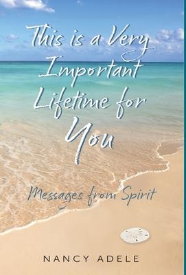 This is a Very Important Lifetime for You, Messages from Spirit