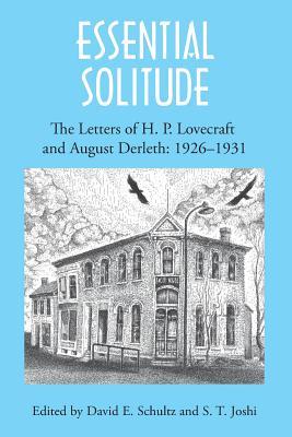 Essential Solitude: The Letters of H. P. Lovecraft and August Derleth, Volume 1