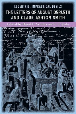 Eccentric, Impractical Devils: The Letters of August Derleth and Clark Ashton Smith