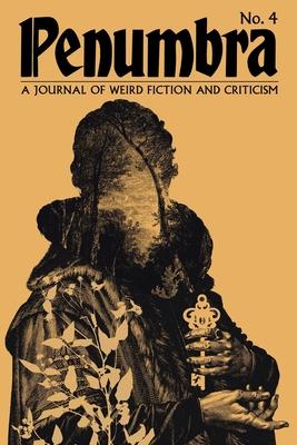 Penumbra No. 4 (2023): A Journal of Weird Fiction and Criticism