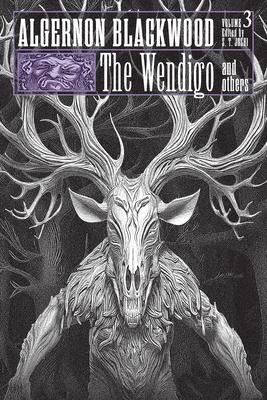 The Wendigo and Others: Collected Short Fiction of Algernon Blackwood, Volume 3 Subscription