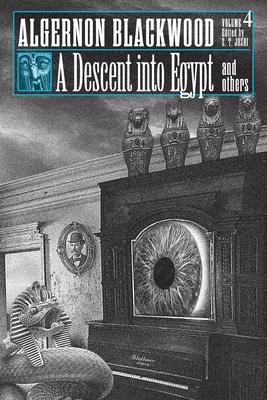 A Descent into Egypt and Others: Collected Short Fiction of Algernon Blackwood, Volume 4 Subscription