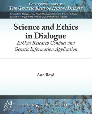 Science and Ethics in Dialogue: Ethical Research Conduct and Genetic Information Application