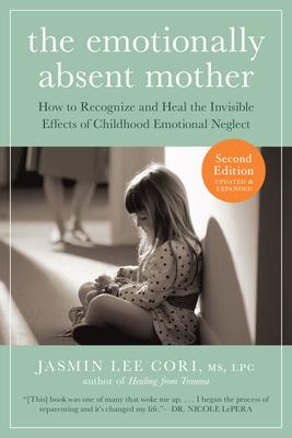 The Emotionally Absent Mother, Second Edition: How to Recognize and Cope with the Invisible Effects of Childhood Emotional Neglect Subscription