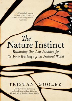 The Nature Instinct: Relearning Our Lost Intuition for the Inner Workings of the Natural World Subscription