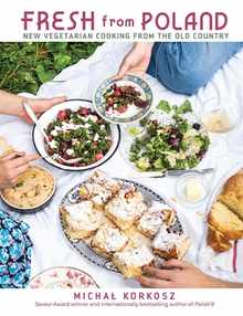 Fresh from Poland: New Vegetarian Cooking from the Old Country