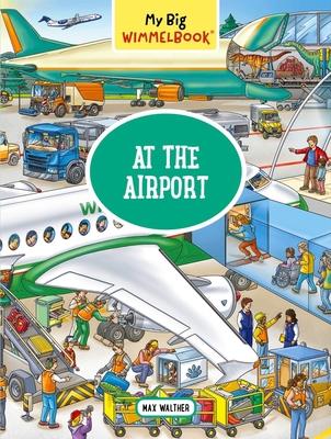 My Big Wimmelbook(r) - At the Airport: A Look-And-Find Book (Kids Tell the Story)