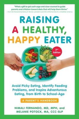 Raising a Healthy, Happy Eater: A Parent's Handbook, Second Edition: Avoid Picky Eating, Identify Feeding Problems, and Inspire Adventurous Eating, fr