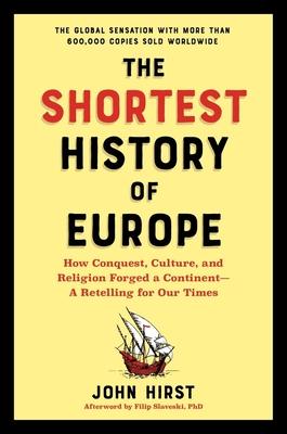 The Shortest History of Europe: How Conquest, Culture, and Religion Forged a Continent - A Retelling for Our Times