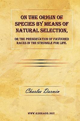 On the Origin of Species by Means of Natural Selection, or The Preservation of Favoured Races in the Struggle for Life.