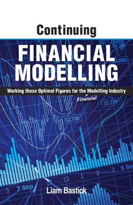 Continuing Financial Modelling: Working Those Optimal Figures for the (Financial) Modelling Industry