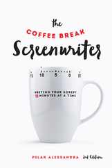 The Coffee Break Screenwriter: Writing Your Script Ten Minutes at a Time Subscription