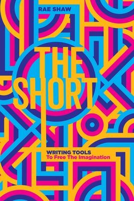 The Short: Personal Writing Tools to Free the Imagination