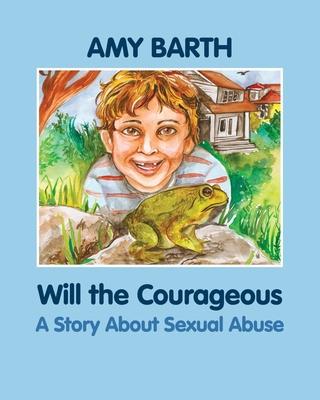 Will the Courageous: A Story about Sexual Abuse