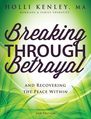 Breaking Through Betrayal: and Recovering the Peace Within, 2nd Edition