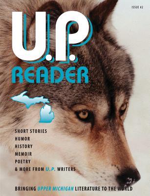 U.P. Reader -- Issue #2: Bringing Upper Michigan Literature to the World