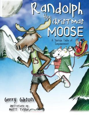 Randolph the Christmas Moose: A Yuletide Fable of Empowerment