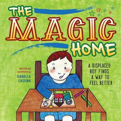 The Magic Home: A Displaced Boy Finds a Way to Feel Better