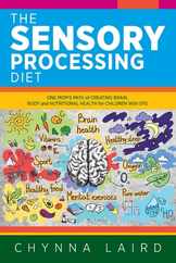The Sensory Processing Diet: One Mom's Path of Creating Brain, Body and Nutritional Health for Children with SPD Subscription