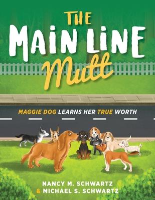 The Main Line Mutt: Maggie Dog Learns Her True Worth