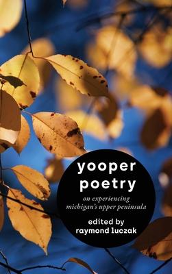 Yooper Poetry: On Experiencing Michigan's Upper Peninsula