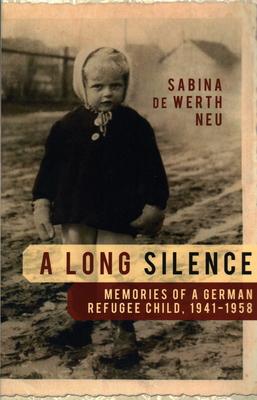 A Long Silence: Memories of a German Refugee Child, 1941-1958