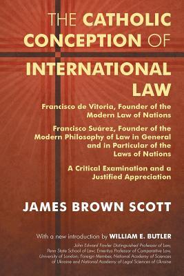 The Catholic Conception of International Law: Francisco de Vitoria, Founder of the Modern Law of Nations. Francisco Suarez, Founder of the Modern Phil