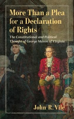 More Than a Plea for a Declaration of Rights: The Constitutional and Political Thought of George Mason of Virginia Subscription