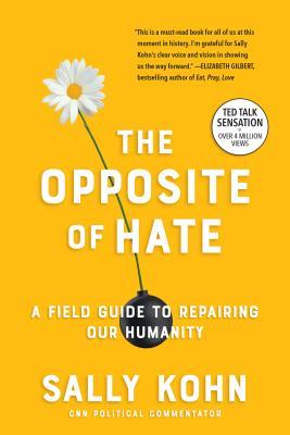 The Opposite of Hate: A Field Guide to Repairing Our Humanity