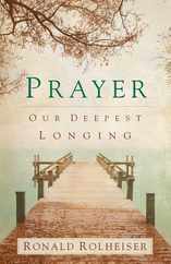Prayer: Our Deepest Longing Subscription