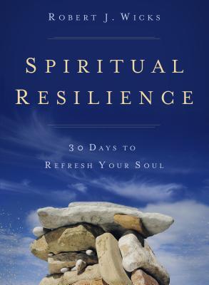 Spiritual Resilience: 30 Days to Refresh Your Soul