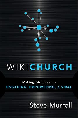 WikiChurch: Making Discipleship Engaging, Empowering, & Viral