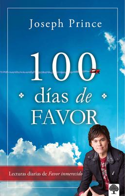 100 Das de Favor: Lecturas Diarias de Favor Inmerecido / 100 Days of Favor = 100 Days of Favor