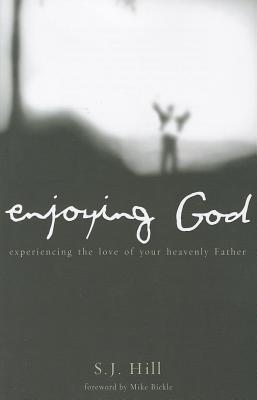 Enjoying God: Experiencing the Love of Your Heavenly Father