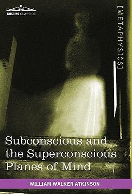 Subconscious and the Superconscious Planes of Mind Subscription